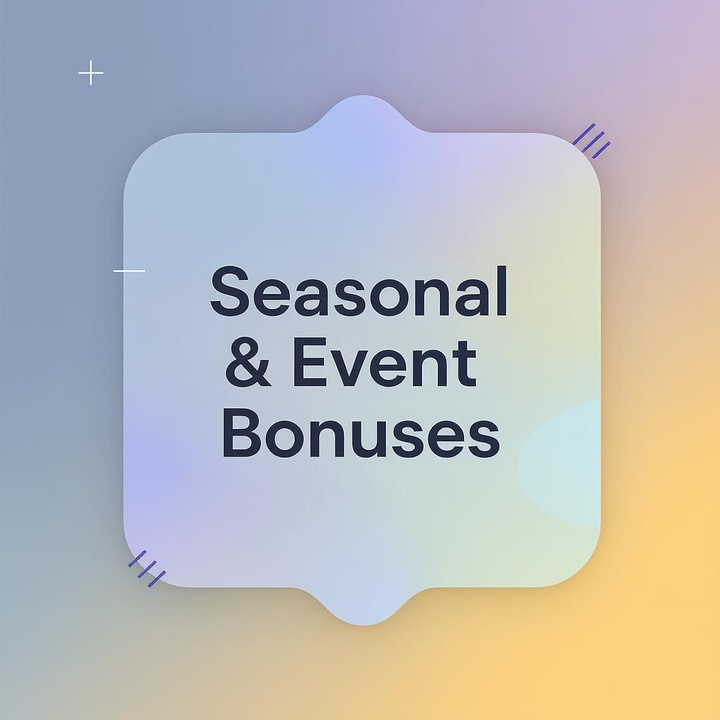 Seasonal & Event Bonuses